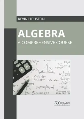 Algebra: Átfogó tanfolyam - Algebra: A Comprehensive Course