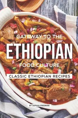 Gateway to the Ethiopian Food Culture: Klasszikus etióp receptek - Gateway to the Ethiopian Food Culture: Classic Ethiopian Recipes