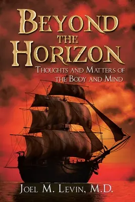 A horizonton túl: A test és az elme gondolatai és ügyei - Beyond the Horizon: Thoughts and Matters of the Body and Mind