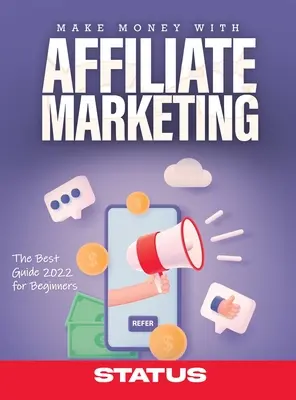 Keress pénzt affiliate marketinggel: A legjobb útmutató 2022 kezdőknek - Make Money with Affiliate Marketing: The Best Guide 2022 for Beginners