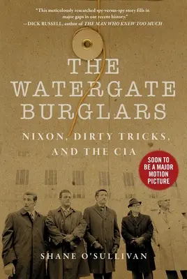 Watergate betörők: Nixon, a piszkos trükkök és a CIA - Watergate Burglars: Nixon, Dirty Tricks, and the CIA