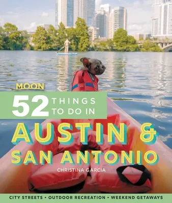 Hold 52 dolog, amit Austinban és San Antonióban megtehetsz: Helyi helyek, szabadtéri kikapcsolódás, kirándulás - Moon 52 Things to Do in Austin & San Antonio: Local Spots, Outdoor Recreation, Getaways