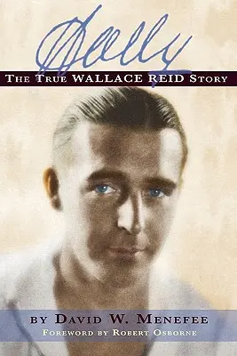 Wally: Wallace Reid története - Wally: The True Wallace Reid Story