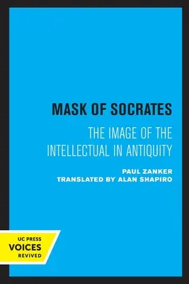 Szókratész maszkja: Az értelmiségi képe az ókorban59. kötet - The Mask of Socrates: The Image of the Intellectual in Antiquityvolume 59