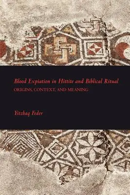 Véráldozat a hettita és a bibliai rituálékban - Blood Expiation in Hittite and Biblical Ritual