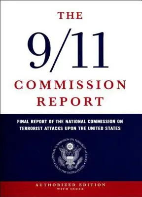 A 9/11 Bizottság jelentése: Az Egyesült Államokat ért terrortámadásokkal foglalkozó nemzeti bizottság végleges jelentése - The 9/11 Commission Report: Final Report of the National Commission on Terrorist Attacks Upon the United States