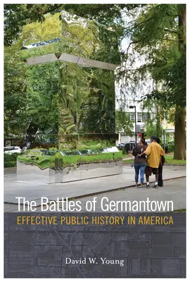 A germantowni csaták: Hatékony köztörténelem Amerikában - The Battles of Germantown: Effective Public History in America