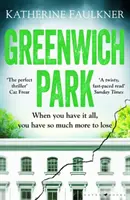 Greenwich Park - Egy fordulatos, kényszerítő erejű debütáló thriller barátságokról, hazugságokról és a titkokról, amelyeket azért tartunk meg, hogy megvédjük magunkat - Greenwich Park - A twisty, compulsive debut thriller about friendships, lies and the secrets we keep to protect ourselves