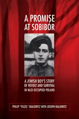 Ígéret Sobiborban - Egy zsidó fiú története a lázadásról és a túlélésről a nácik által megszállt Lengyelországban - Promise at Sobibor - A Jewish Boy's Story of Revolt and Survival in Nazi-Occupied Poland