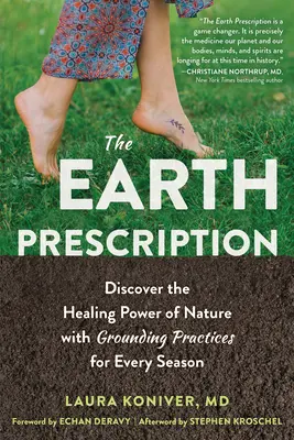 The Earth Prescription: Fedezze fel a természet gyógyító erejét földelő gyakorlatokkal minden évszakra - The Earth Prescription: Discover the Healing Power of Nature with Grounding Practices for Every Season