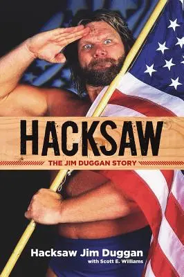 Hacksaw: Jim Duggan Story - Hacksaw: The Jim Duggan Story