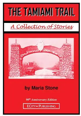 A Tamiami Trail: Maria Stone történetek gyűjteménye - The Tamiami Trail: A Collection of Stories by Maria Stone