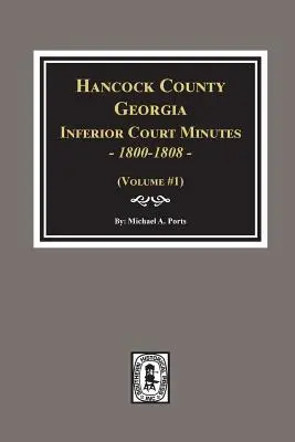 Hancock megye, Georgia alsóbb szintű bírósági jegyzőkönyvek, 1800-1808. - Hancock County, Georgia Inferior Court Minutes, 1800-1808.