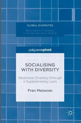 Szocializálódás a sokféleséggel: A kapcsolati sokféleség a szuperváltozatosság szemüvegén keresztül - Socialising with Diversity: Relational Diversity Through a Superdiversity Lens