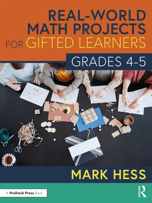 Valós világbeli matematikai projektek tehetséges tanulóknak, 4-5. évfolyam - Real-World Math Projects for Gifted Learners, Grades 4-5