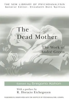 A halott anya: Andre Green munkássága - The Dead Mother: The Work of Andre Green