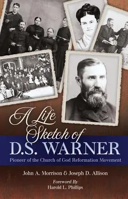 D.S. Warner életrajza: Warner: Az Isten Egyháza Mozgalom úttörője - A Life Sketch of D.S. Warner: Pioneer of the Church of God Movement