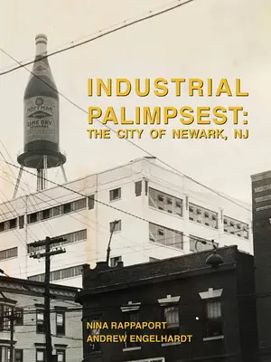 Ipari palimpszeszt: Newark városa, NJ - Industrial Palimpsest: The City of Newark, NJ