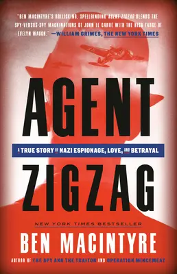 Zigzag ügynök: Igaz történet náci kémkedésről, szerelemről és árulásról - Agent Zigzag: A True Story of Nazi Espionage, Love, and Betrayal