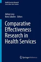 Összehasonlító hatékonysági kutatás az egészségügyi szolgáltatásokban - Comparative Effectiveness Research in Health Services