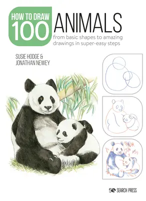 Hogyan rajzoljunk 100: Állatok: Az alapformáktól a csodálatos rajzokig szuperegyszerű lépésekben - How to Draw 100: Animals: From Basic Shapes to Amazing Drawings in Super-Easy Steps