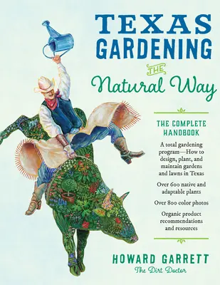 Texas Kertészkedés természetes módon: A teljes kézikönyv - Texas Gardening the Natural Way: The Complete Handbook