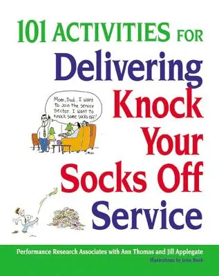 101 tevékenység a zokniból kiütéses szolgálathoz - 101 Activities for Delivering Knock Your Socks Off Service