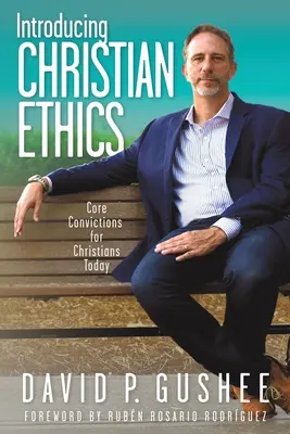 Bevezetés a keresztény etikába: Alapvető meggyőződések a mai keresztények számára - Introducing Christian Ethics: Core Convictions for Christians Today