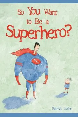 Szuperhős akarsz lenni? - So You Want to Be a Superhero?