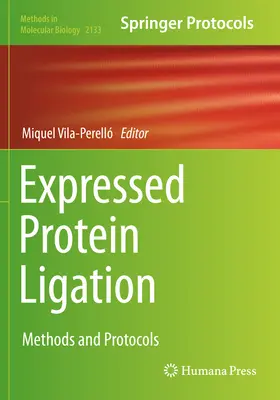 Kifejezett fehérje ligálás: Módszerek és protokollok - Expressed Protein Ligation: Methods and Protocols