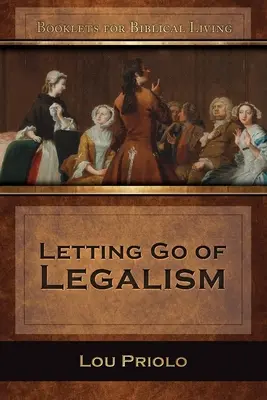 A legalizmus elengedése - Letting Go of Legalism