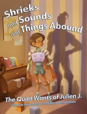 Sikolyok, hangok és dolgok bőven: The Quiet Wants of Julien J. - Shrieks and Sounds and Things Abound: The Quiet Wants of Julien J.