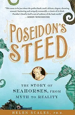 Poszeidón paripája: A csikóhalak története a mítosztól a valóságig - Poseidon's Steed: The Story of Seahorses, from Myth to Reality