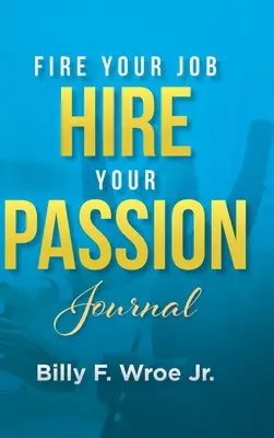 Fire Your Job, Hire Your Passion napló - Fire Your Job, Hire Your Passion Journal