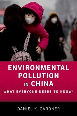 Környezetszennyezés Kínában: Amit mindenkinek tudnia kell(ene) - Environmental Pollution in China: What Everyone Needs to Know(r)