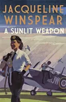 Sunlit Weapon - Izgalmas háborús krimi (Winspear Jacqueline (Szerző)) - Sunlit Weapon - The thrilling wartime mystery (Winspear Jacqueline (Author))