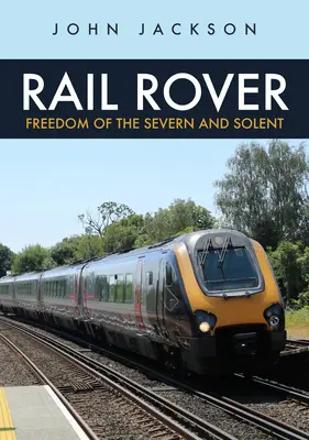 Rail Rover: A Severn és Solent szabadsága - Rail Rover: Freedom of the Severn and Solent