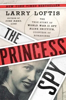 A kémhercegnő: Aline Griffith, Romanones grófnő második világháborús kémnő igaz története - The Princess Spy: The True Story of World War II Spy Aline Griffith, Countess of Romanones