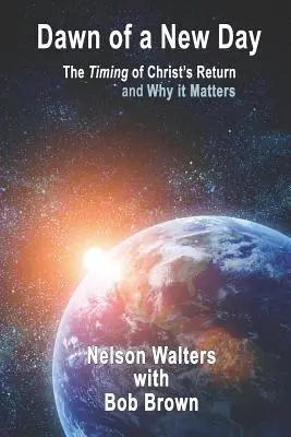 Egy új nap hajnala: Krisztus visszatérésének időzítése és miért fontos ez - Dawn of a New Day: The Timing of Christ's Return and Why it Matters