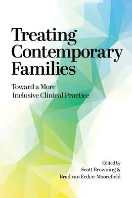 A kortárs családok kezelése: A befogadóbb klinikai gyakorlat felé - Treating Contemporary Families: Toward a More Inclusive Clinical Practice