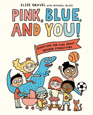 Pink, Blue, and You! Kérdések gyerekeknek a nemi sztereotípiákról - Pink, Blue, and You!: Questions for Kids about Gender Stereotypes