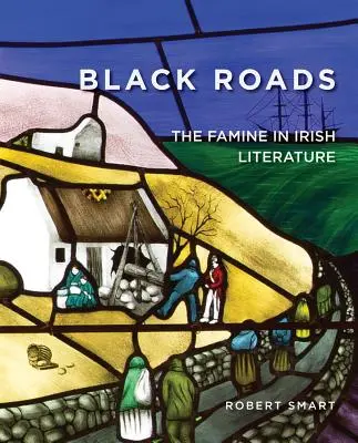 Fekete utak: Az éhínség az ír irodalomban - Black Roads: The Famine in Irish Literature