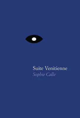 Sophie Calle: Suite Vnitienne