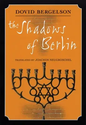 Berlin árnyai: Dovid Bergelson berlini történetei - The Shadows of Berlin: The Berlin Stories of Dovid Bergelson