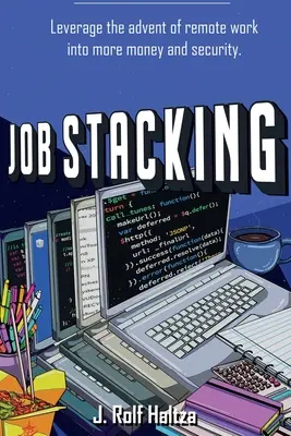 Job Stacking: A távmunka megjelenését kihasználva több pénzt és biztonságot szerezhetsz - Job Stacking: Leverage the advent of remote work into more money and security