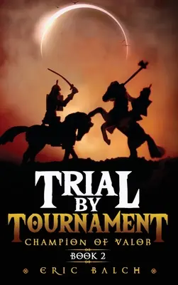 Versenyen való próbálkozás: A bátorság bajnoka 2. könyv - Trial by Tournament: Champion of Valor Book 2