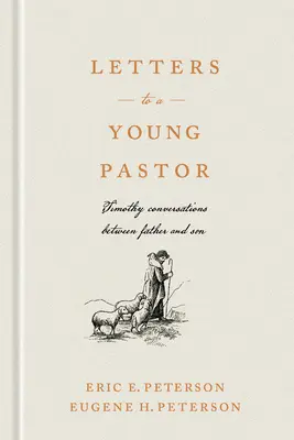 Levelek egy fiatal lelkésznek: Timothy beszélgetései apa és fia között - Letters to a Young Pastor: Timothy Conversations Between Father and Son