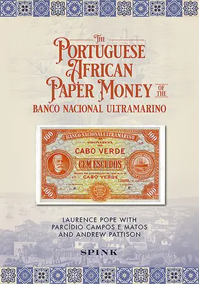 A Banco Nacional Ultramarino portugál afrikai papírpénzei - The Portuguese African Paper Money of the Banco Nacional Ultramarino