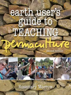 Földhasználói útmutató a permakultúra tanításához - Earth User's Guide to Teaching Permaculture