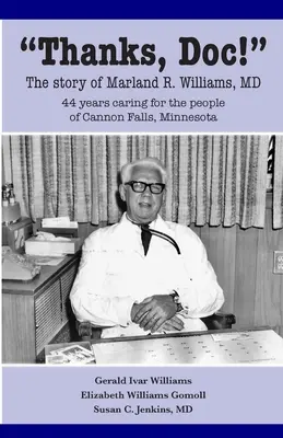 Köszönöm, Doki! Dr. Marland R. Williams története - Thanks, Doc!: The story of Marland R. Williams, MD